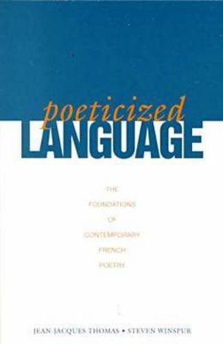 Poeticized Language: The Foundations of Contemporary French Poetry