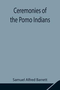 Cover image for Ceremonies of the Pomo Indians