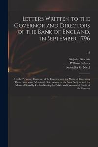 Cover image for Letters Written to the Governor and Directors of the Bank of England, in September, 1796