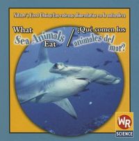 Cover image for What Sea Animals Eat / ?Que Comen Los Animales del Mar?