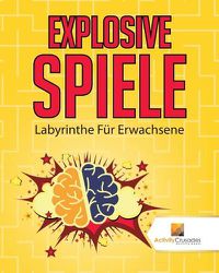 Cover image for Explosive Spiele: Labyrinthe Fur Erwachsene