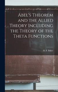 Cover image for Abel's Theorem and the Allied Theory Including the Theory of the Theta Functions