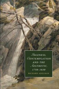 Cover image for Idleness, Contemplation and the Aesthetic, 1750-1830