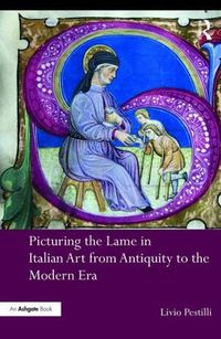 Cover image for Picturing the Lame in Italian Art from Antiquity to the Modern Era