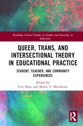 Cover image for Queer, Trans, and Intersectional Theory in Educational Practice: Student, Teacher, and Community Experiences