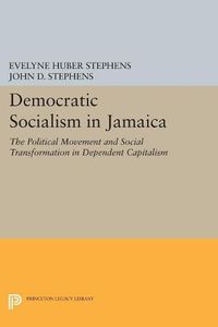 Cover image for Democratic Socialism in Jamaica: The Political Movement and Social Transformation in Dependent Capitalism