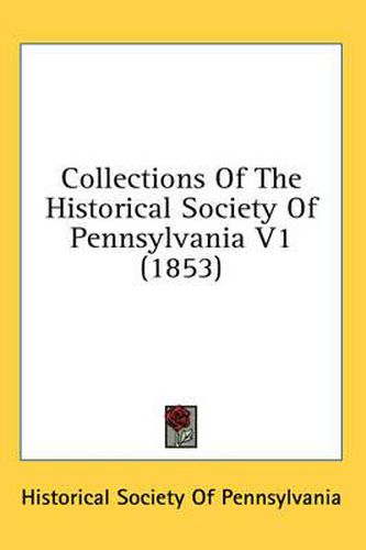 Cover image for Collections of the Historical Society of Pennsylvania V1 (1853)