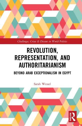 Cover image for Revolution, Representation, and Authoritarianism: Beyond Arab Exceptionalism in Egypt
