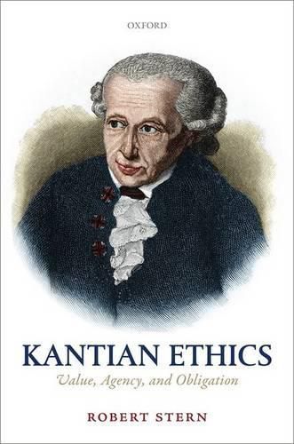 Kantian Ethics: Value, Agency, and Obligation