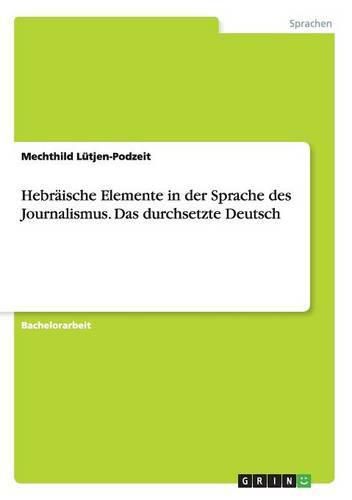 Cover image for Hebraische Elemente in der Sprache des Journalismus. Das durchsetzte Deutsch