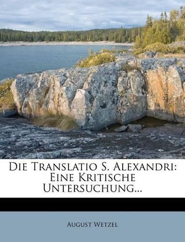 Cover image for Die Translatio S. Alexandri: Eine Kritische Untersuchung...