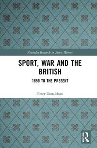 Cover image for Sport, War and the British: 1850 to the Present