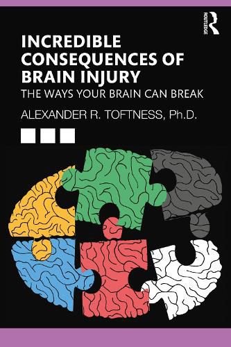 Cover image for Incredible Consequences of Brain Injury: The Ways your Brain can Break