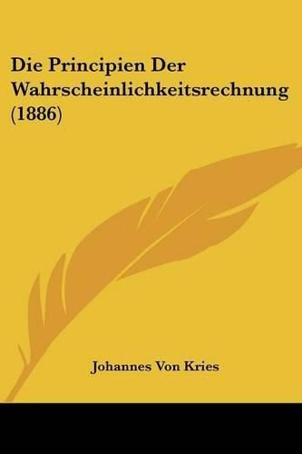 Die Principien Der Wahrscheinlichkeitsrechnung (1886)