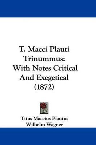 Cover image for T. Macci Plauti Trinummus: With Notes Critical and Exegetical (1872)