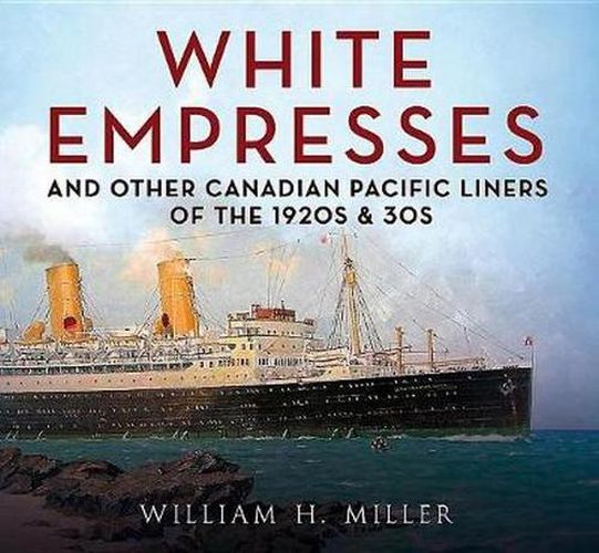 Cover image for White Empresses: And Other Canadian Pacific Liners of the 1920s & 30s