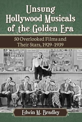 Cover image for Unsung Hollywood Musicals of the Golden Era: 50 Overlooked Films and Their Stars, 1929-1939