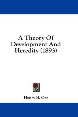 Cover image for A Theory of Development and Heredity (1893)