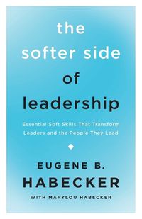 Cover image for The Softer Side of Leadership