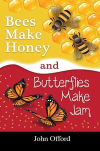 Cover image for Bees Make Honey and Butterflies Make Jam