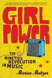 Cover image for Girl Power: The Nineties Revolution in Music