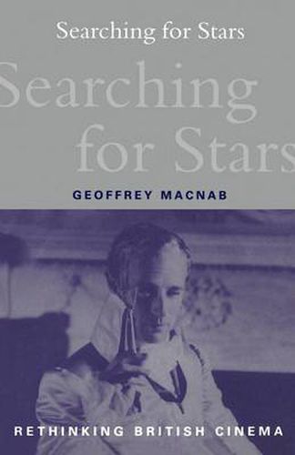 Cover image for Searching for Stars: Stardom and Screen Acting in British Cinema