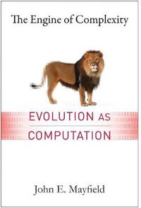 Cover image for The Engine of Complexity: Evolution as Computation