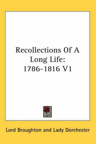 Cover image for Recollections of a Long Life: 1786-1816 V1