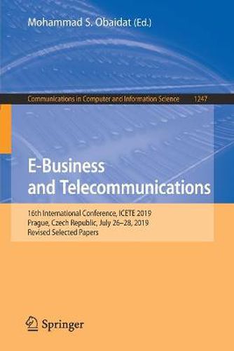 Cover image for E-Business and Telecommunications: 16th International Conference, ICETE 2019, Prague, Czech Republic, July 26-28, 2019, Revised Selected Papers