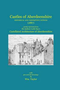 Cover image for Castles of Aberdeenshire: Historical and Descriptive Notices (1887)