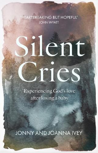 Cover image for Silent Cries: Experiencing God's Love After Losing a Baby