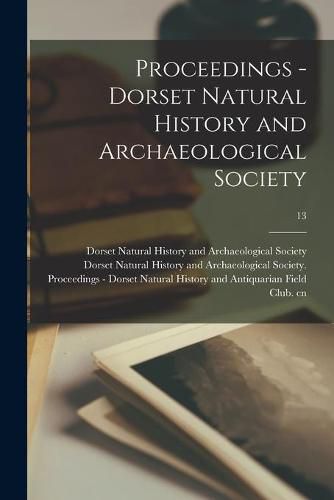 Cover image for Proceedings - Dorset Natural History and Archaeological Society; 13