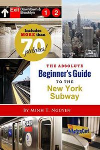 Cover image for The Absolute Beginner's Guide to the New York Subway