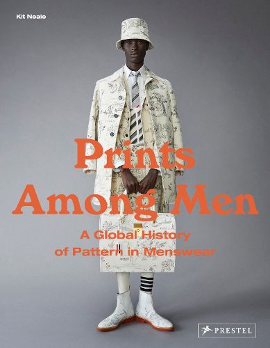 Cover image for Prints Among Men: A Global History of Pattern in Menswear
