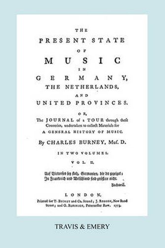 Cover image for The Present State of Music in Germany, The Netherlands and United Provinces. [Vol.2. - 366 Pages. Facsimile of the First Edition, 1773.]