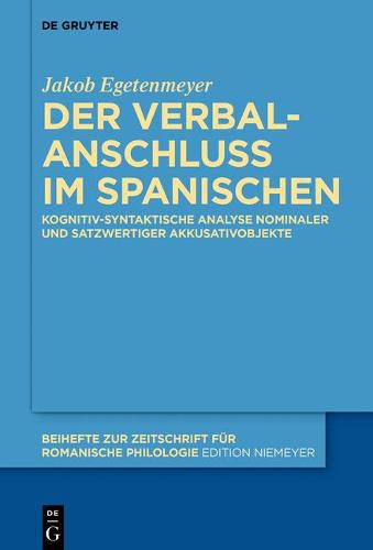 Cover image for Der Verbalanschluss Im Spanischen: Kognitiv-Syntaktische Analyse Nominaler Und Satzwertiger Akkusativobjekte