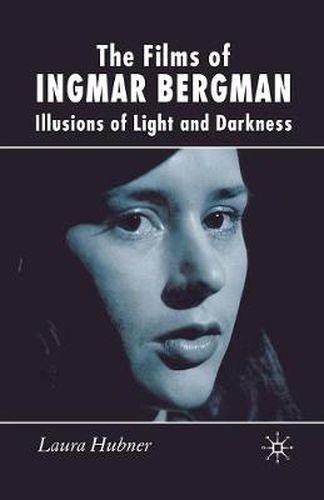 The Films of Ingmar Bergman: Illusions of Light and Darkness