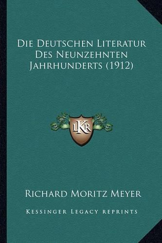 Die Deutschen Literatur Des Neunzehnten Jahrhunderts (1912)