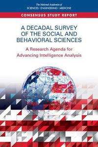 Cover image for A Decadal Survey of the Social and Behavioral Sciences: A Research Agenda for Advancing Intelligence Analysis