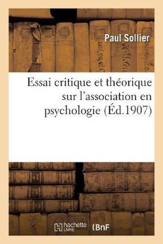 Essai Critique Et Theorique Sur l'Association En Psychologie: Lecons Faites A l'Universite: Nouvelle de Bruxelles, 1905