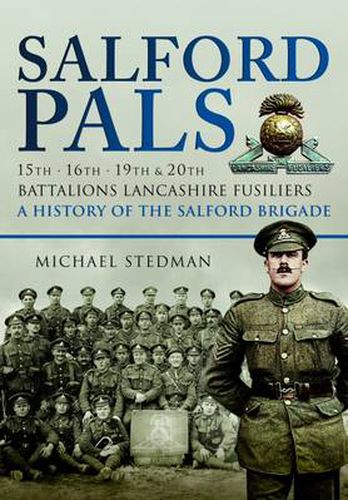 Cover image for Salford Pals: A History of the Salford Brigade: 15th, 16th, 19th and 20th Battalions Lancashire Fusiliers