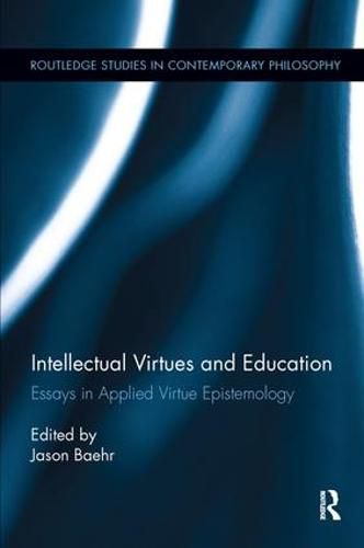 Cover image for Intellectual Virtues and Education: Essays in Applied Virtue Epistemology