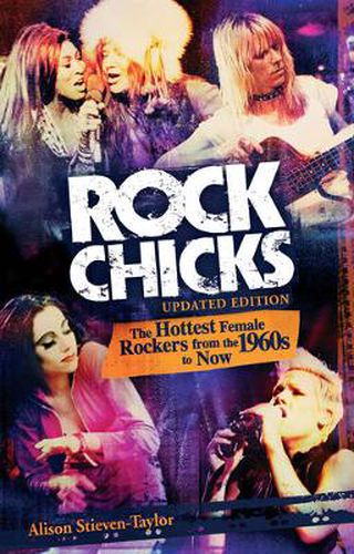 Rock Chicks: The Hottest Female Rockers from the 1960's to Now