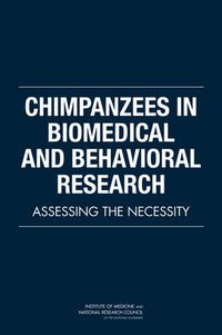 Cover image for Chimpanzees in Biomedical and Behavioral Research: Assessing the Necessity