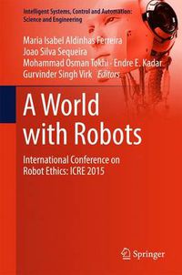 Cover image for A World with Robots: International Conference on Robot Ethics: ICRE 2015