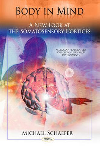 Cover image for Body in Mind: A New Look at the Somatosensory Cortices