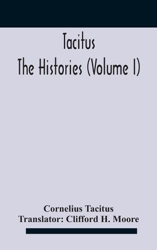 Cover image for Tacitus: The Histories (Volume I)