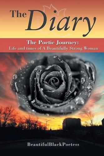 Cover image for The Diary: The Poetic Journey: Life and times of A Beautifully Strong Woman