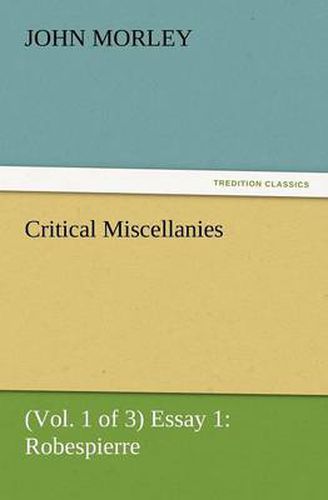 Cover image for Critical Miscellanies (Vol. 1 of 3) Essay 1: Robespierre