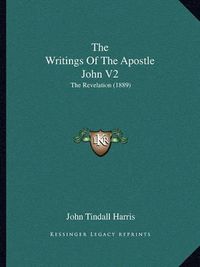 Cover image for The Writings of the Apostle John V2: The Revelation (1889)